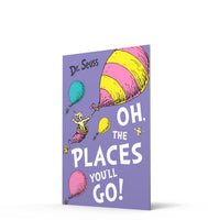 Oh, The Places You'll Go! Dr. Seuss