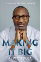 Making It Big: Lessons from a Life in Business by Femi Otedola