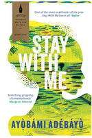 Stay With Me by Ayobami Adebayo