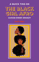 A Quick Ting On the Black Girl Afro - Zainab Kwaw-Swanzy